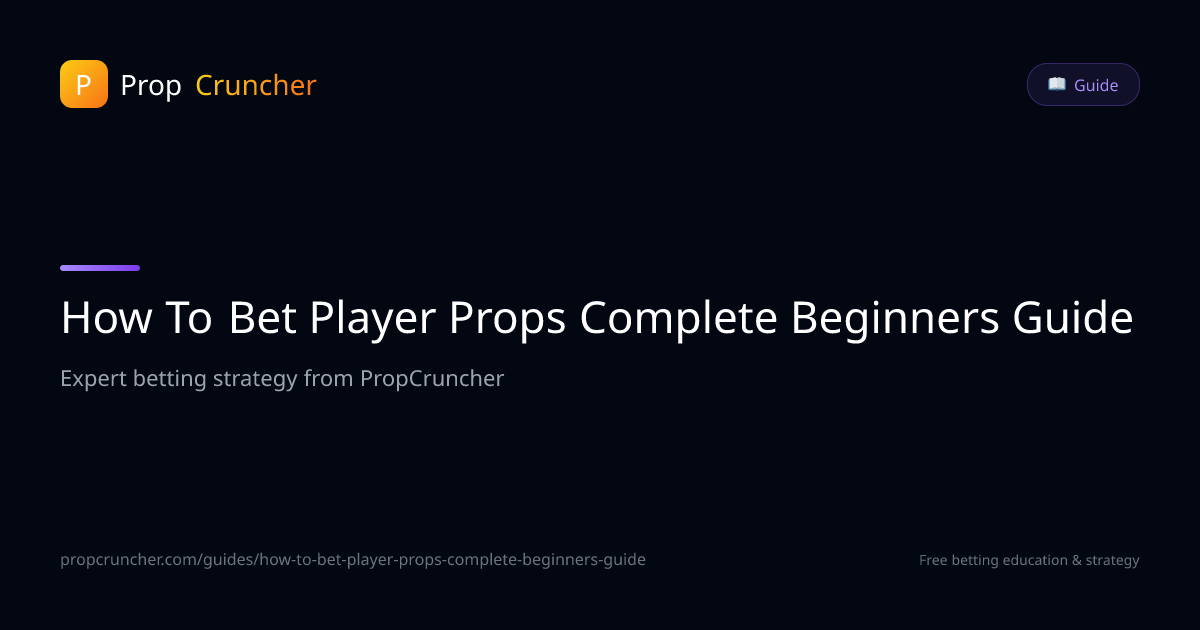 How to Bet Player Props — Complete Beginner's Guide | PropCruncher