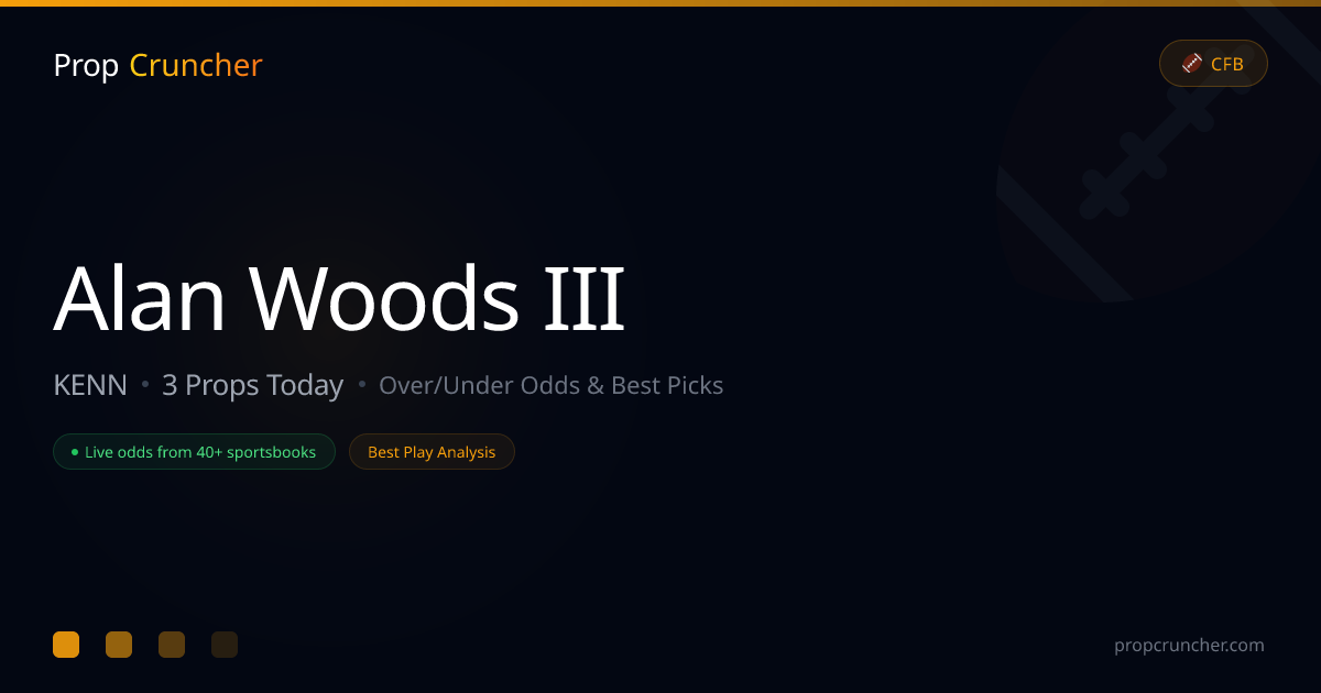 Alan Woods III Props Today | PropCruncher